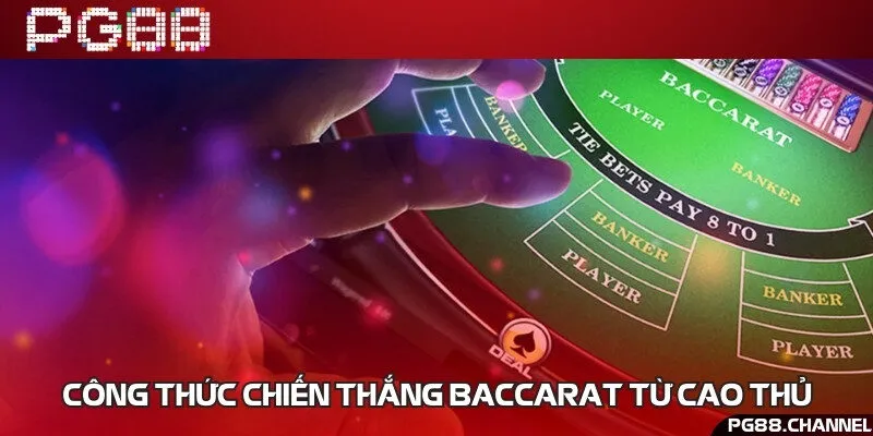 Bí kíp giành chiến thắng trong trò chơi Baccarat