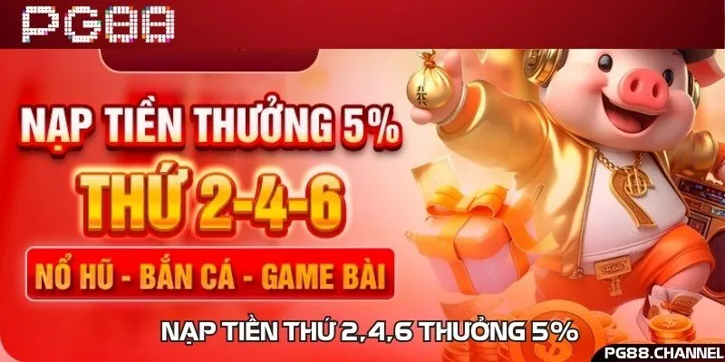 Thưởng nóng 5% khi thực hiện nạp tiền vào thứ 2,4,6