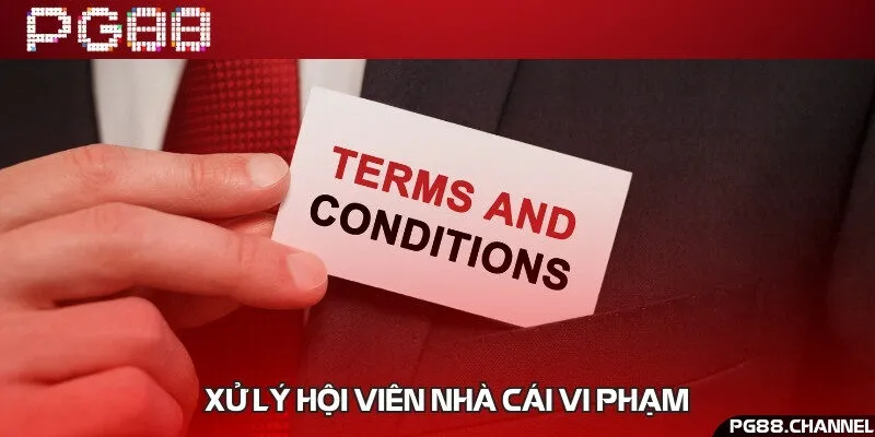 Quy định xử lý các trường hợp vi phạm điều khoản và điều kiện nhà cái